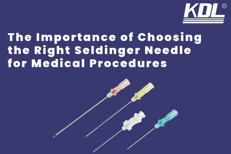 The Importance of Choosing the Right Seldinger Needle for Medical Procedures