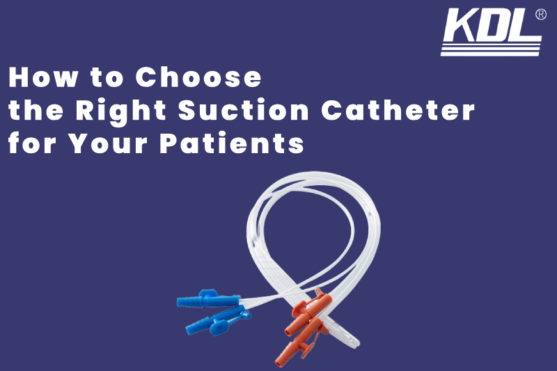 How to Choose the Right Suction Catheter for Your Patients
