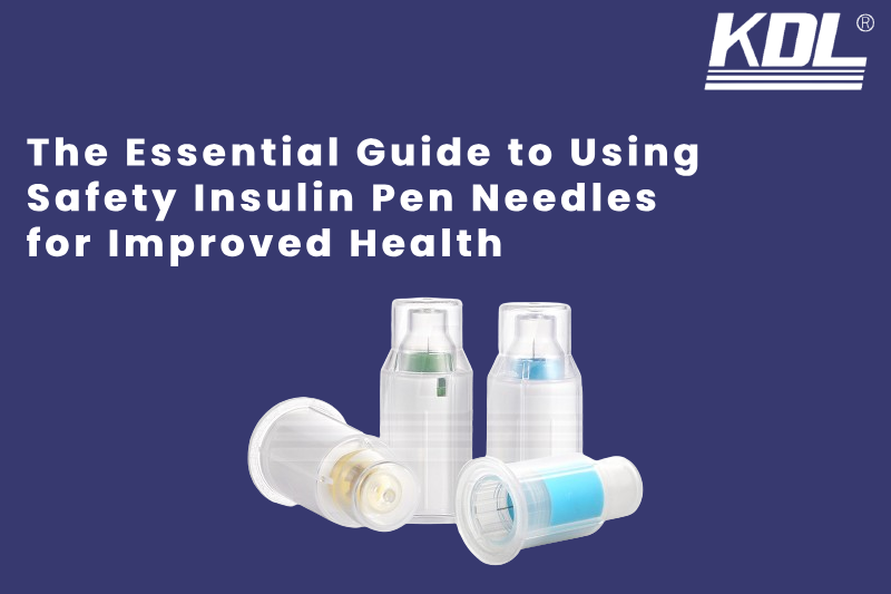 The Essential Guide to Using Safety Insulin Pen Needles for Improved Health