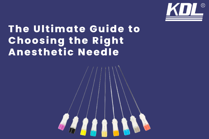 The Ultimate Guide to Choosing the Right Anesthetic Needle