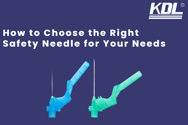 How to Choose the Right Safety Needle for Your Needs