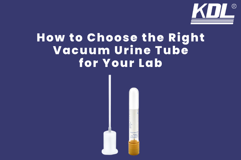 How to Choose the Right Vacuum Urine Tube for Your Lab